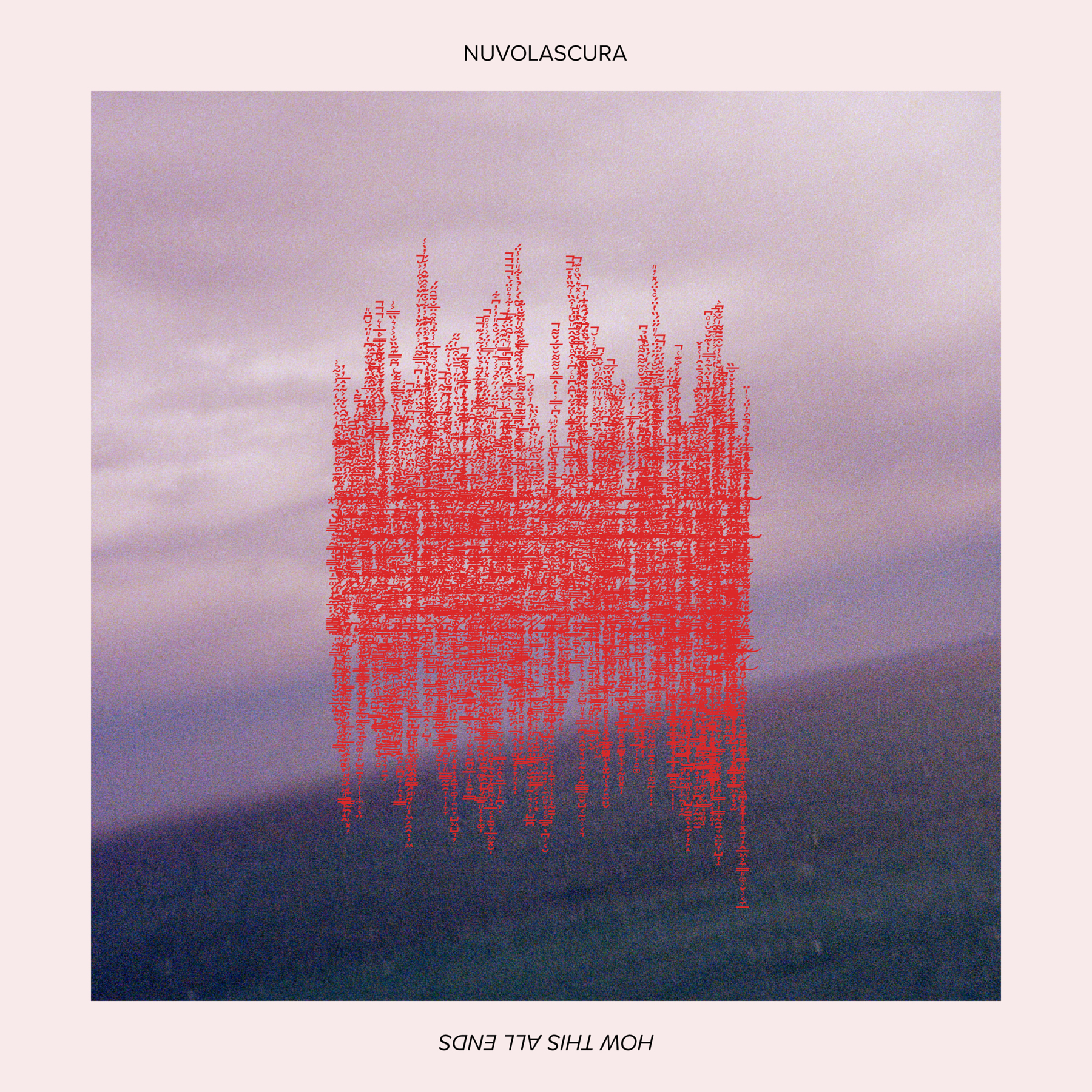 How This All Ends / NUVOLASCURA